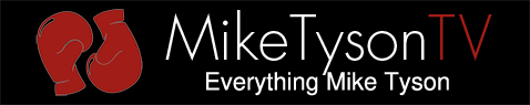 Mike Tyson TV | Mike Tyson Coverage 24/7