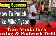 Boxing Success | How To Punch Like Mike Tyson | Tom Yankello’s Boxing And Padwork Drill #4